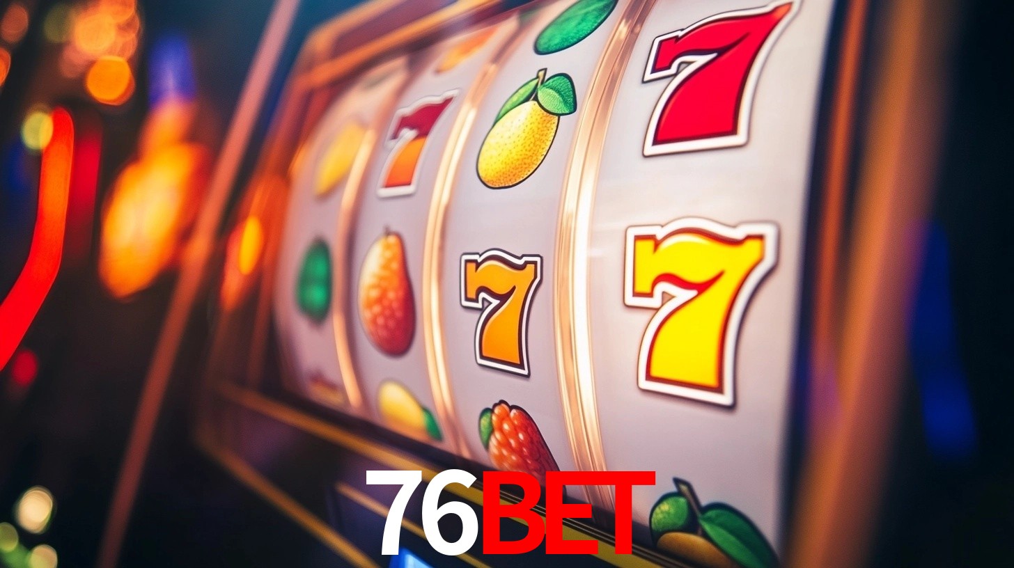 Explore as vantagens do 76bet: serviço profissional e confiabilidade