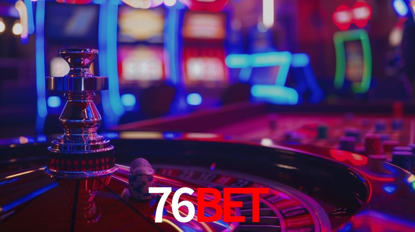 76bet: Jogos de Caça-Níqueis-Altas Recompensas, Roleta-Velocidade, Blackjack-Desafios Máximos
